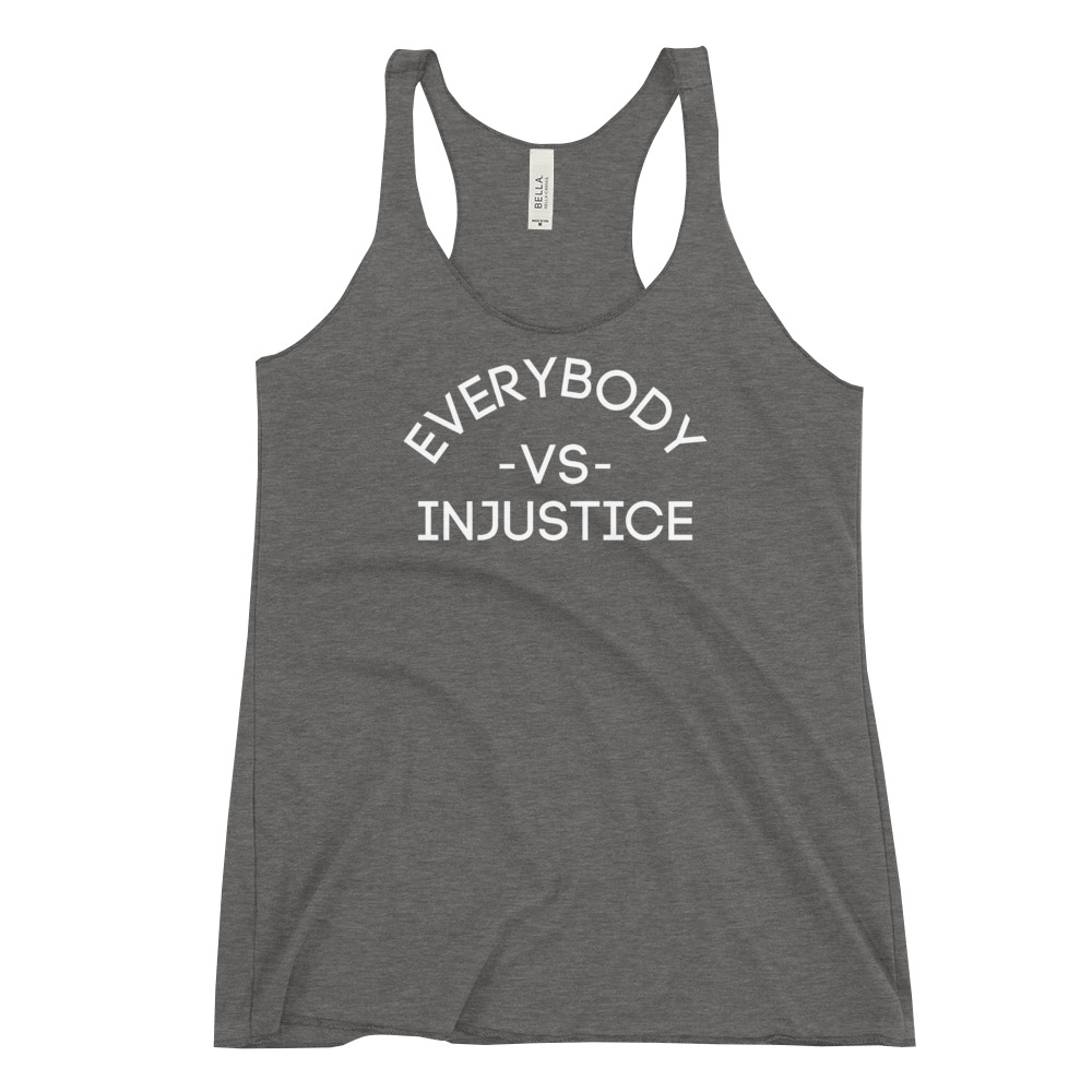 Everybody VS Injustice Women's Racerback Tank
